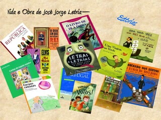 Vida e Obra de José Jorge Letria–   Estória
                                            s
 