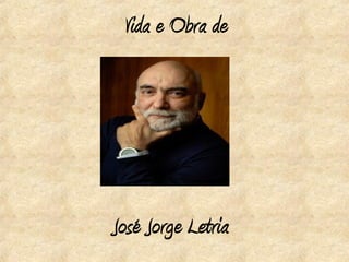 Vida e Obra de




José Jorge Letria
 