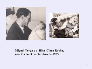 3535
Miguel Torga e a filha Clara Rocha,
nascida em 3 de Outubro de 1955.
 