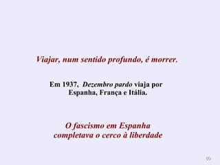 8080
Viajar, num sentido profundo, é morrer.
Em 1937, Dezembro pardo viaja por
Espanha, França e Itália.
O fascismo em Espanha
completava o cerco à liberdade
 