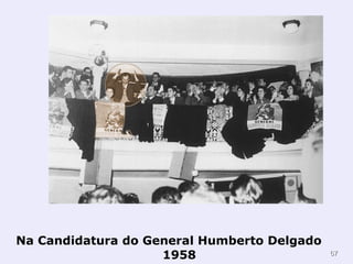 6677 
Na Candidatura do General Humberto Delgado 
1958 
 