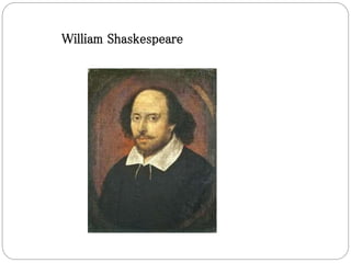 William Shaskespeare
 