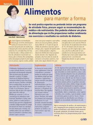 Nutrição



                               Alimentos
                                                                    para manter a forma
                                        Se você pratica esportes ou pretende iniciar um programa
                                        de atividade física, procure seguir as recomendações do
                                        médico e do nutricionista. Eles poderão elaborar um plano
                                        de alimentação que irá lhe proporcionar melhor rendimento
    Lísia Kiehl – Nutricionista         nos exercícios e resultados no controle do diabetes.
          xistem algumas recomendações             cruas (com pouco temperos e sem molhos         exemplo, uma fatia de pão de aveia torrado

    E     básicas que envolvem alimentação e
          prática de exercícios físicos. Se os
    exercícios são praticados de manhã, faça
                                                   oleosos ou ricos em gordura), além de
                                                   frutas. Beba de 3 a 4 copos de água de
                                                   250ml, de preferência meia hora após a
                                                                                                  com geléia diet ou um copo de 250ml de
                                                                                                  suco de fruta. Se sua glicemia estiver baixa
                                                                                                  de 15 a 30 minutos antes do início do
    o desjejum pelo menos uma hora antes de        refeição, pois a ingestão de líquidos junto    exercício, você deve ingerir algo e, neste
    realizá-los. Se a atividade física for feita   com a comida prejudica a digestão.             caso, uma boa escolha pode ser uma
    no final da tarde, o almoço poderá ser à       Quem tem diabetes deve fazer pequenos          caixinha de suco de maçã natural, ou 4
    base de carboidratos encontrados nas           lanches durante o dia. Seguindo este           bolachas tipo cream cracker integral. Isso
    massas, pães ou batatas. Para acompanhar,      princípio, uma hora antes da sessão de         poderá prevenir a ocorrência de
    inclua uma pequena porção de carne magra       exercícios ou da prática esportiva, você       hipoglicemia durante ou após a prática
    (aves ou peixes), vegetais cozidos, saladas    pode comer algum alimento leve, por            física.

     Hidratando                                    Suplementos                          Atletas
     A hidratação é fundamental para manter        As barras de cereais assim          Aí vão algumas dicas que podem ser úteis na
     o corpo resfriado durante o exercício,        como suplementos à base de          preparação de um atleta com diabetes. Nos dias
     garantindo um desempenho adequado             carboidratos e proteínas            que antecedem ao evento esportivo, coma a cada
     além da preservação das funções               podem ser usados por quem           3 horas, inserindo alimentos ricos em carboidratos
     muscular e cerebral. O Colégio                tem diabetes, desde que estes       e fibras solúveis (por exemplo, pães ou cereais
     Americano de Medicina Esportiva               alimentos e suplementos             a base de aveia) além de suco de frutas ou sucos
     recomenda 600ml de água duas horas            estejam inseridos num plano         a base de soja. Combine a estes carboidratos as
     antes do exercício. Durante a atividade,      de alimentação                      proteínas animais pobres em gordura saturada
     deve-se também beber um pouco de              individualizado e que leve          e colesterol como atum, salmão, frango sem pele
     água (entre 150 a 350 ml) pelo menos          em consideração o tipo, a           e gordura, leite desnatado ou iogurte magro.
     a cada 15 ou 20 minutos. Após os              duração e a freqüência do           Nas refeições antes da prova esportiva, consuma
     exercícios, beba de dois a três copos de      exercício físico. Isto significa    legumes ou verduras cozidas em pequenas
     água (entre 450 a 600 ml).                    que existem critérios               quantidades. Após a competição, coma vegetais
     Bebidas que variam de 5 a 8% na               individuais para cada               coloridos, crus e cozidos, o que irá ajudar a repor
     concentração de carboidrato como              pessoa. Portanto, não utilize       os nutrientes gastos na prova. Sucos e frutas
     Gatorade, Hydrafuel e Carbup, entre           tais produtos sem orientação        frescas podem ser distribuídos nas refeições,
     outras, podem ser usadas durante o            profissional. Se você               segundo as necessidades individuais de cada
     exercício para prevenir a hipoglicemia        pretende consumir barrinhas         atleta.
     e retardar a fadiga muscular. Se o tempo      de cereais e complementos          Siga as orientações do médico e do nutricionista e
     de exercício for maior ou a atividade         nutricionais, pergunte             use a imaginação para preparar seus pratos. Isso
     for mais intensa que o normal, você           primeiro ao médico e ao            poderá transformar cada refeição num momento
     também poderá usar estas bebidas à            nutricionista e siga suas          de grande satisfação, da mesma forma que os
     base de carboidrato e eletrólitos antes,      indicações.                        exercícios físicos nos proporcionam prazer e bem-
     durante e após o exercício.
                                                                                      estar.

    14
 