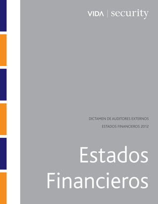 Estados
Financieros
DICTAMEN DE AUDITORES EXTERNOS
ESTADOS FINANCIEROS 2012
 