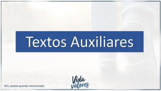 Textos Auxiliares
NVI, exceto quando mencionado
 
