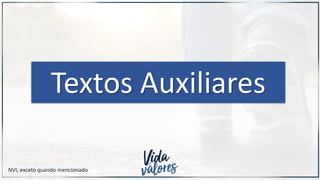 Textos Auxiliares
NVI, exceto quando mencionado
 