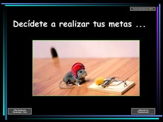 Decídete a realizar tus metas ... 