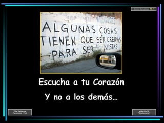 Escucha a tu Corazón Y no a los demás… 