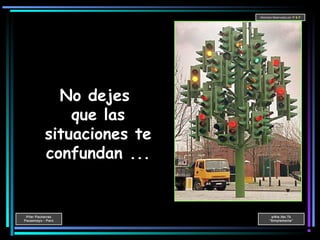 Pifer Pacherres
Pacasmayo - Perú
wWw.ifer.Tk
“Simplemente”
Derechos Reservados por P & P
No dejes
que las
situaciones te
confundan ...
 