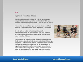 José María Olayo olayo.blogspot.com
Ocio
Importancia y beneficios del ocio
Cuando hablamos de la calidad de vida de las pe...
