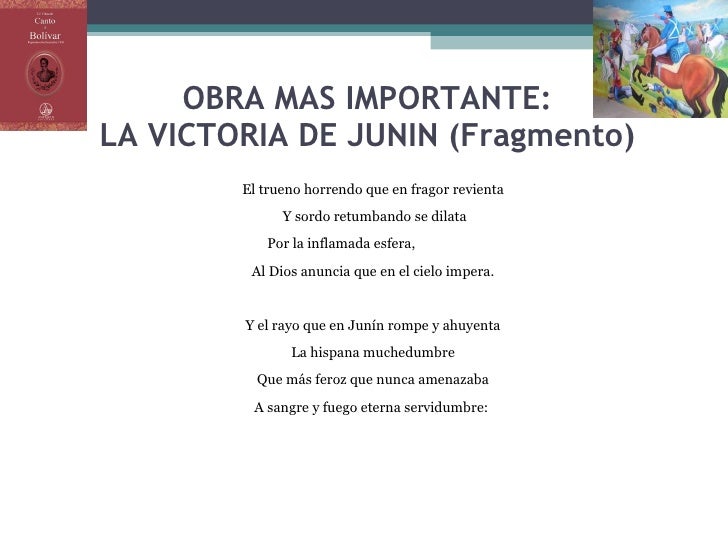 OBRA MAS IMPORTANTE: LA VICTORIA DE JUNIN (Fragmento) <ul><li>El trueno horrendo que en fragor revienta </li></ul><ul><li>...