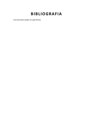 BIBLIOGRAFIA
Livro de historia (saber em ação 6ºano)
 