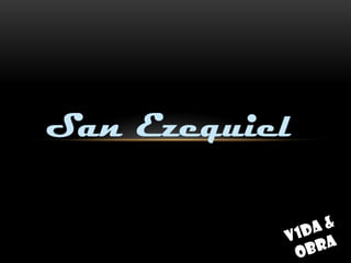 San Ezequiel
 