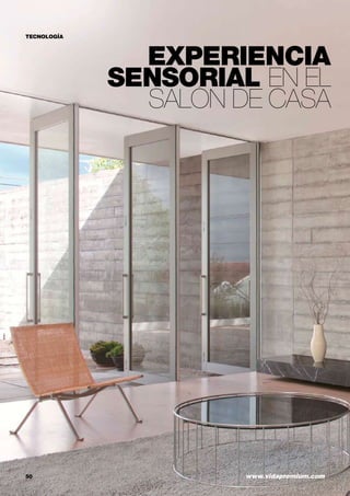 50 	 www.vidapremium.com
TECNOLOGÍA
EXPERIENCIA
SENSORIAL EN EL
SALÓN DE CASA
 