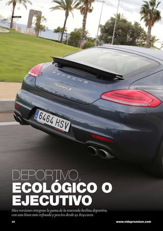 motor

Deportivo,
ecológico o
ejecutivo

Diez versiones integran la gama de la renovada berlina deportiva,
con una línea más refinada y precios desde 91.829 euros.
24	

www.vidapremium.com

 