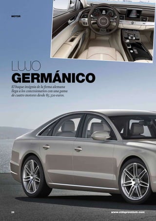 MOTOR

Lujo
germánico
El buque insignia de la firma alemana
llega a los concesionarios con una gama
de cuatro motores desde 85.320 euros.

28	

www.vidapremium.com

 