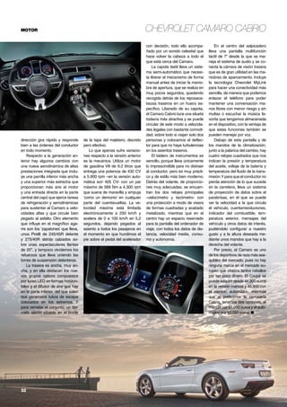 Chevrolet Camaro Cabrio

MOTOR

dirección gira rápido y responde
bien a las órdenes del conductor
en todo momento.
Respecto a la generación anterior hay algunos cambios con
una nueva aerodinámica de altas
prestaciones integrada que incluye una parrilla inferior más ancha
y una superior más estrecha que
proporcionan más aire al motor
y una entrada directa en la parte
central del capó que ejerce tareas
de refrigeración y aerodinámicas
para sustentar al Camaro a velocidades altas y que circule bien
pegado al asfalto. Otro elemento
que influye en el magnífico agarre son los ‘zapatones’ que lleva,
unos Pirelli de 245/45R delante
y 275/40R detrás calzados sobre unas espectaculares llantas
de 20”, y tampoco olvidemos los
refuerzos que lleva uniendo las
torres de suspensión delanteras.
La trasera es ancha, muy ancha, y en ella destacan los nuevos grupos ópticos compuestos
por luces LED en formas horizontales y el difusor de aire que hay
en la parte inferior, del que salen
dos generosos tubos de escape
colocados en los extremos. Y
para rematar el conjunto, un discreto alerón situado en el borde

32	

de la tapa del maletero, discreto
pero efectivo.
Lo que apenas sufre variaciones respecto a la versión anterior
es la mecánica. Utiliza un motor
de gasolina V8 de 6.2 litros que
entrega una potencia de 432 CV
a 5.900 rpm –en la versión automática son 405 CV- con un par
máximo de 569 Nm a 4.300 rpm
que suena de maravilla y empuja
‘como un demonio’ en cualquier
parte del cuentavueltas. La velocidad máxima está limitada
electrónicamente a 250 km/h y
acelera de 0 a 100 km/h en 5,2
segundos, dejando pegados al
asiento a todos los pasajeros en
el momento en que hundimos el
pie sobre el pedal del acelerador

con decisión, todo ello acompañado por un sonido celestial que
hace volver la cabeza a todo el
que está cerca del Camaro.
La capota textil lleva un sistema semi-automático que necesita liberar el mecanismo de forma
manual antes de iniciar la maniobra de apertura, que se realiza en
muy pocos segundos, quedando
recogida detrás de los reposacabezas traseros en un hueco específico. Liberado de su capota,
el Camaro Cabrio luce una silueta
todavía más atractiva y se puede
circular de este modo a velocidades legales con bastante comodidad, sobre todo si viajan solo dos
personas y colocamos el deflector para que no haya turbulencias
en los asientos traseros.
El tablero de instrumentos es
sencillo, porque lleva únicamente
lo imprescindible para no distraer
al conductor, pero es muy práctico y de estilo más bien moderno.
Detrás del volante, de proporciones muy adecuadas, se encuentran los dos relojes principales
–velocímetro y tacómetro- con
una protección a modo de visera
de formas cuadradas y acabado
metalizado, mientras que en el
centro hay un espacio reservado
para la pantalla del ordenador de
viaje, con todos los datos de distancia, velocidad media, consumo y autonomía.

En el centro del salpicadero
lleva una pantalla multifunción
táctil de 7” desde la que se maneja el sistema de audio y se conecta la cámara de visión trasera
que es de gran utilidad en las maniobras de aparcamiento. Incluye
la tecnología Chevrolet MyLink
para hacer una conectividad más
sencilla, de manera que podemos
enlazar el teléfono para poder
mantener una conversación manos libres con menor riesgo y sin
multas o escuchar la música favorita que tengamos almacenada
en el dispositivo, con la ventaja de
que estas funciones también se
pueden manejar por voz.
Debajo de esta pantalla y de
los mandos de la climatización,
junto a la palanca del cambio, hay
cuatro relojes cuadrados que nos
indican la presión y temperatura
del aceite, voltaje de la batería y
temperatura del fluido de la transmisión.Y para que el conductor no
pierda atención de lo que sucede
en la carretera, lleva un sistema
de proyección de datos sobre el
parabrisas, en el que se puede
ver la velocidad a la que circula
el vehículo, cuentarrevoluciones,
indicador del combustible, temperatura exterior, mensajes del
vehículo y otros datos de interés,
pudiéndolo configurar a nuestro
gusto y a la altura deseada mediante unos mandos que hay a la
derecha del volante.
Por precio, el Camaro es uno
de los deportivos de raza más asequibles del mercado, pues no hay
ninguna marca en el mercado europeo que ofrezca tantos caballos
por tan poco dinero. El Coupé se
puede adquirir desde 44.900 euros
en la versión manual y 46.900 con
el cambio automático, mientras
que si preferimos la carrocería
Cabrio, tenemos dos opciones, el
manual por 51.050 euros y el automático por 53.050 euros. ●

 