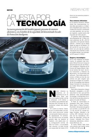 NISSAN NOTE

motor

APUESTA POR
LA TECNOLOGÍA
La nueva generación del modelo japonés presume de motores
eficientes y, en el ámbito de la seguridad, del denominado Escudo
de Protección Inteligente.

N

issan refuerza su
presencia en el
segmento B con el
nuevo Note, que
luce una longitud similar a la de
su antecesor –4,10 metros– y
una estética que pretende desmarcarse del concepto de monovolumen urbano del anterior
modelo.
En cuanto al interior, destaca por su practicidad, ya que,
entre otras soluciones, posee
una banqueta trasera que puede desplazarse 16 centímetros. De esta forma, es posible
ganarle algo de espacio al
maletero –con doble piso– en
su configuración normal –de
295 a 411 litros–. Y si se desea
más volumen, el Note brinda
una capacidad de hasta 2.012

48	

litros con los asientos posteriores abatidos.
Tres motores eficientes
En el capítulo mecánico, Nissan
oferta tres motorizaciones, todas ellas asociadas a un dispositivo Stop/Start para reducir los
niveles de consumo y emisiones
–en este apartado, por sus bajos registros, queda exento del
impuesto de matriculación–.
En gasolina, están disponibles
dos propulsores de 1,2 litros con
unas potencias de 80 y 98 CV
–este último, de inyección directa
(DIG-S)–, mientras que la oferta
diésel se basa en el bloque 1.5
dCi de 90 CV. Los tres se combinan con una caja de cambios
manual de cinco marchas, si bien
es posible solicitar una automática CVT para el 1.2 DIG-S.
Seguro y tecnológico
Por lo que respecta al equipamiento, el acabado más completo (Tekna Premium) incluye el
denominado Escudo de Protección Inteligente, integrado por el
Control de Ángulo Muerto, Alerta de Cambio de Carril –de forma involuntaria– y Detector de
Movimiento –en el perímetro del
vehículo–. Para todas estas funciones, el Note se sirve de una
cámara de gran angular que
proyecta la imagen en la pantalla de 5,8 pulgadas del sistema
Nissan Connect 2.0 –de serie en
los niveles Tekna Sport y Tekna
Premium–.
Este último dispositivo integra
Bluetooth, navegador y el software Send to Car, que permite
planificar rutas personalizadas
vía Google y transferirlas al coche de forma sencilla previo registro en la web de Nissan.
El Note se comercializa en
acabados Visia, Naru, Acenta,
Tekna Sport y Tekna Premium.
El primero, de acceso a la gama
con el motor 1.2 de 80 CV o el
1.5 dCi de 90 CV, incluye airbags frontales, laterales y de
cortina, ESP, indicador de presión de los neumáticos, limitador de velocidad, control de
crucero, indicador Eco Drive,
elevalunas delanteros y retrovisores eléctricos, etc.
El nuevo Nissan Note tiene
unos precios que oscilan entre
14.390 y 20.100 euros. ●

www.vidapremium.com

 