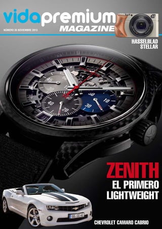 vidapremium
número 35 noviembre 2013	

magazine

Hasselblad
Stellar

zenith
El Primero
Lightweight

Chevrolet Camaro Cabrio

 