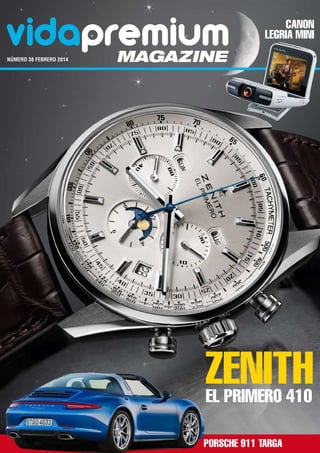 vidapremium
número 38 FEBRERO 2014	

Canon
LEGRIA mini

magazine

Zenith
El Primero 410
Porsche 911 Targa

 