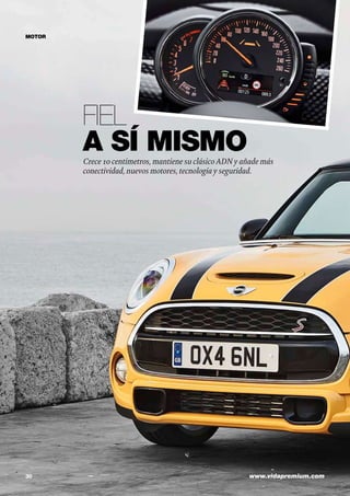 30	 www.vidapremium.com
Fiel
a sí mismoCrece 10 centímetros, mantiene su clásicoADN y añade más
conectividad, nuevos motores, tecnología y seguridad.
MOTOR
 