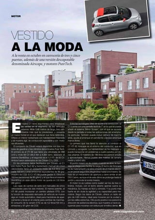 BMW SERIE 2 ACTIVE TOURER 
en un coche que puede servir tanto para des-plazamientos 
urbanos como en viajes largos 
de vacaciones. 
En el equipamiento de serie ya cuentan 
todas las versiones con climatizador automá-tico 
bi-zona, volante deportivo de cuero mul-tifunción, 
llantas de aleación de 16”, equipo 
de sonido Professional con Bluetooth, sensor 
de lluvia y luces, llamada de emergencia in-teligente, 
anclajes Isofix, apertura automática 
del portón trasero y control de presión de neu-máticos. 
El acabado Advantage añade Control de 
Velocidad de Crucero, faros LED, sensor de 
aparcamiento trasero y faros antiniebla. En 
el acabado Sport se incluye Control de Velo-cidad 
de Crucero, faros LED con contenido 
ampliado, sensor de aparcamiento trasero, 
faros antiniebla, paquete de iluminación, línea 
Sport, asientos deportivos delanteros, llantas 
de aleación de 17” Sport, molduras y tapice-rías 
específicos Sport. 
El acabado Luxury es el más completo, con 
Control de Velocidad de Crucero, faros LED 
con contenido ampliado, sensor de aparca-miento 
trasero, faros antiniebla, paquete de 
iluminación, línea Luxury, tapicería de cuero 
Dakota, asientos delanteros calefactados, 
llantas de aleación de 17” Luxury y tapicería y 
molduras Luxury. 
Los precios de venta recomendados par-ten 
de 28.500 euros para el 218i Active Tourer, 
mientras que el : 28.500, 225i Active Tourer 
pasa a 38.600, y el único diésel que habrá 
en el lanzamiento, el BMW 218d Active Tourer, 
tiene un precio de 30.300. O 
 