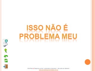 Vida Real vs Negócios on-line - autorizado a reproduzir - não pode ser alterado -
                    www.escoladeoportunidades.com.br
 