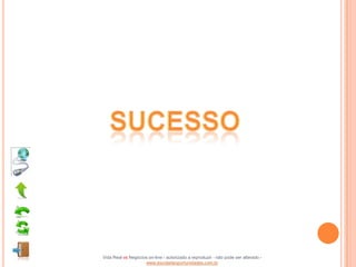 Vida Real vs Negócios on-line - autorizado a reproduzir - não pode ser alterado -
                    www.escoladeoportunidades.com.br
 