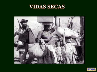 VIDAS SECAS
 