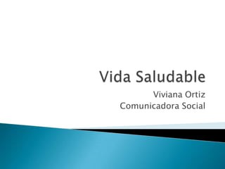 Vida Saludable Viviana Ortiz Comunicadora Social 
