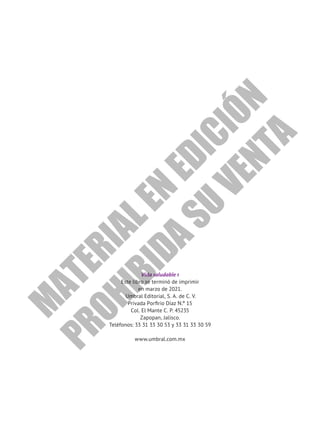 Vida saludable 1
Este libro se terminó de imprimir
en marzo de 2021.
Umbral Editorial, S. A. de C. V.
Privada Porfirio Díaz N.º 15
Col. El Mante C. P. 45235
Zapopan, Jalisco.
Teléfonos: 33 31 33 30 53 y 33 31 33 30 59
www.umbral.com.mx
M
A
T
E
R
I
A
L
E
N
E
D
I
C
I
Ó
N
P
R
O
H
I
B
I
D
A
S
U
V
E
N
T
A
 