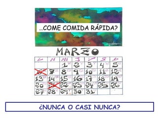 …COME COMIDA RÁPIDA?




¿NUNCA O CASI NUNCA?
 