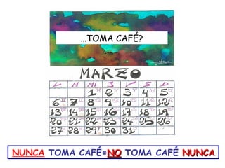 …TOMA CAFÉ?




NUNCA TOMA CAFÉ=NO TOMA CAFÉ NUNCA
 
