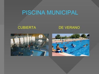 PISCINA MUNICIPAL CUBIERTA  DE VERANO 