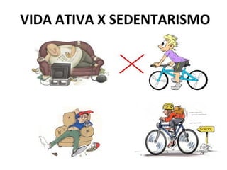 VIDA ATIVA X SEDENTARISMO
 