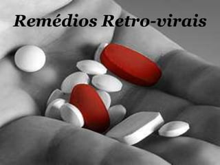 Remédios Retro-virais

 