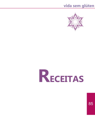 vida sem glúten
85
RECEITAS
 