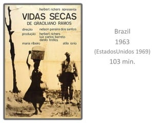 Brazil
       1963
(EstadosUnidos 1969)
     103 min.
 