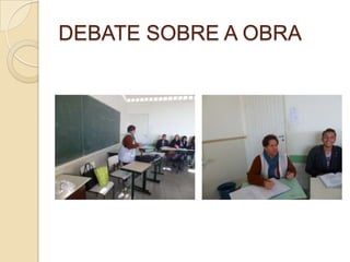 DEBATE SOBRE A OBRA
 