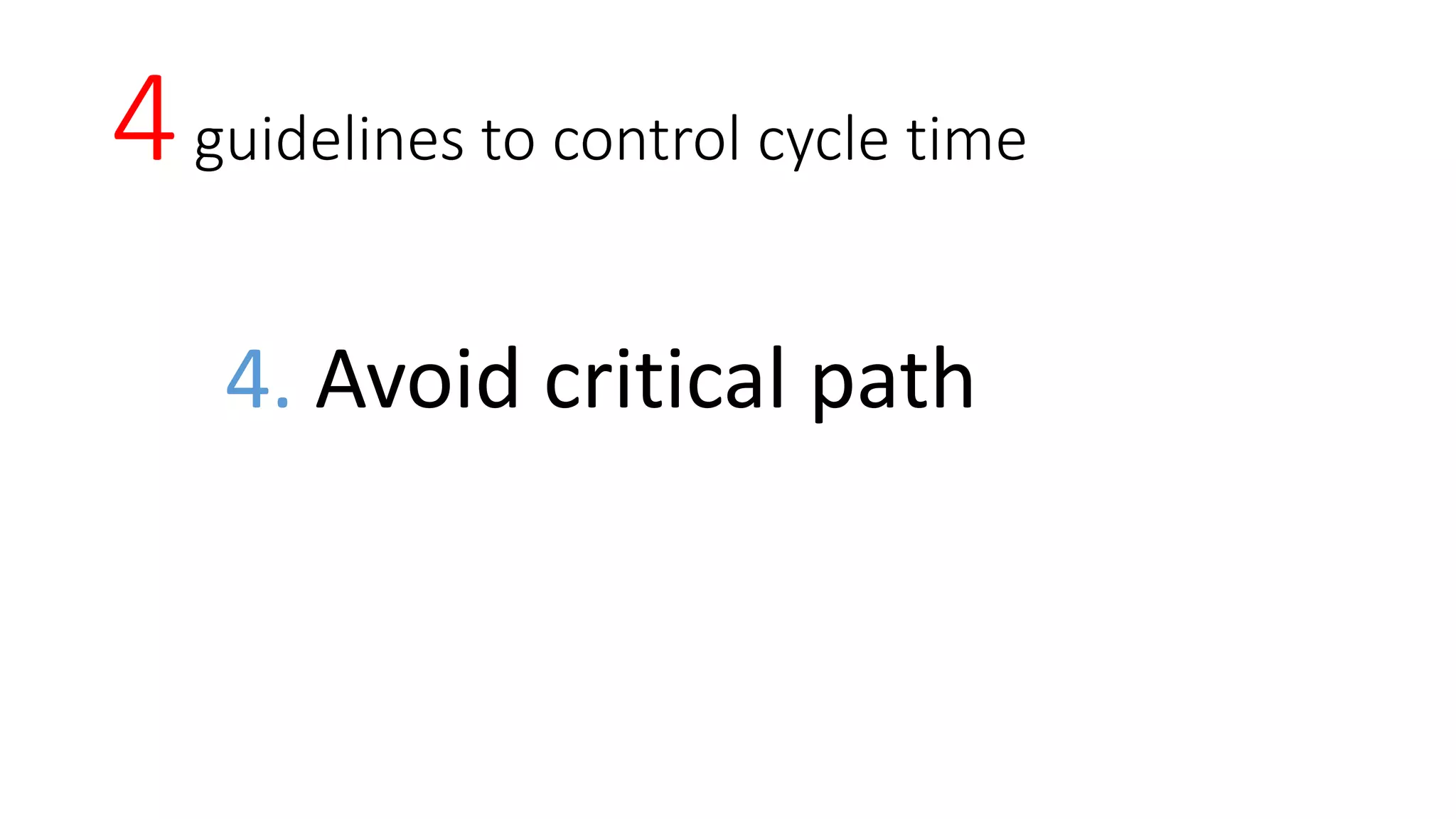 4guidelines to control cycle time
4. Avoid critical path
 
