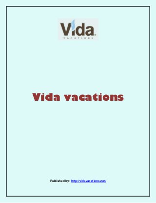 Vida vacations

Published by: http://vidavacations.net/

 