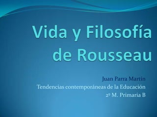 Juan Parra Martín
Tendencias contemporáneas de la Educación
                         2º M. Primaria B
 