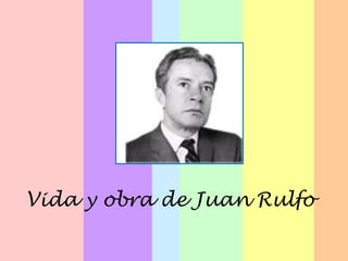 Vida y obra de Juan Rulfo
 