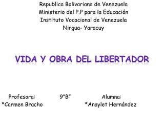 Profesora: 9”B” Alumna:
*Carmen Bracho *Anaylet Hernández
Republica Bolivariana de Venezuela
Ministerio del P.P para la Educación
Instituto Vocacional de Venezuela
Nirgua- Yaracuy
 