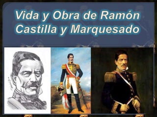 Vida y Obra de Ramón Castilla y Marquesado 