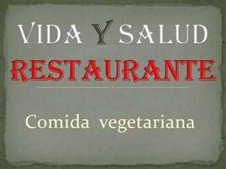 Vida y salud restaurante Comida  vegetariana 