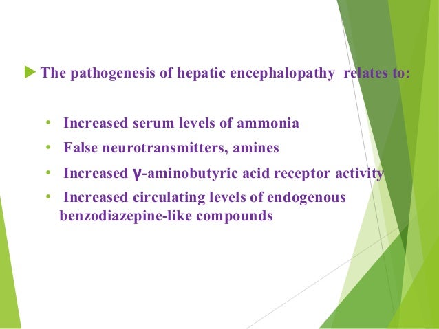 ïµ Patients with hepatic encephalopathy initially have minor
disturbances of consciousness or motor function.
ïµ Irritabilit...