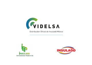 Distribuidor Oﬁcial de Insuladd México
 