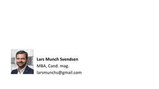 Lars Munch Svendsen
MBA, Cand. mag.
larsmunchs@gmail.com
 