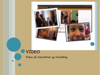 VIDEO Fokus på interaktion og formidling 